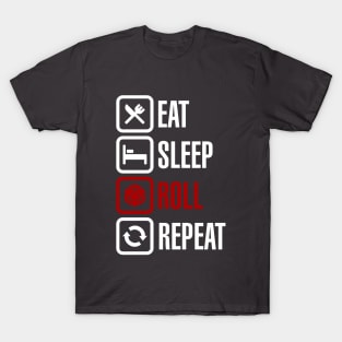 Eat Sleep Roll Repeat (Dark) T-Shirt